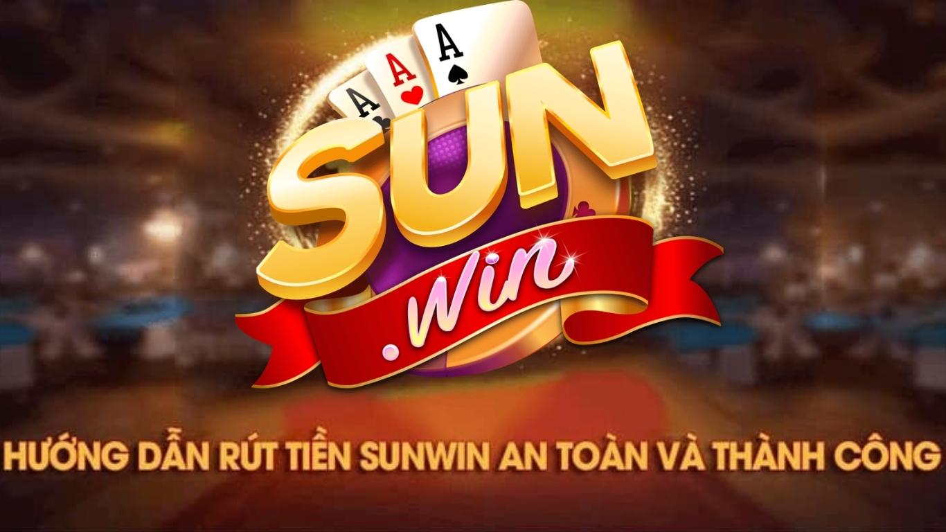 Bí kíp rút tiền Sunwin an toàn và thành công