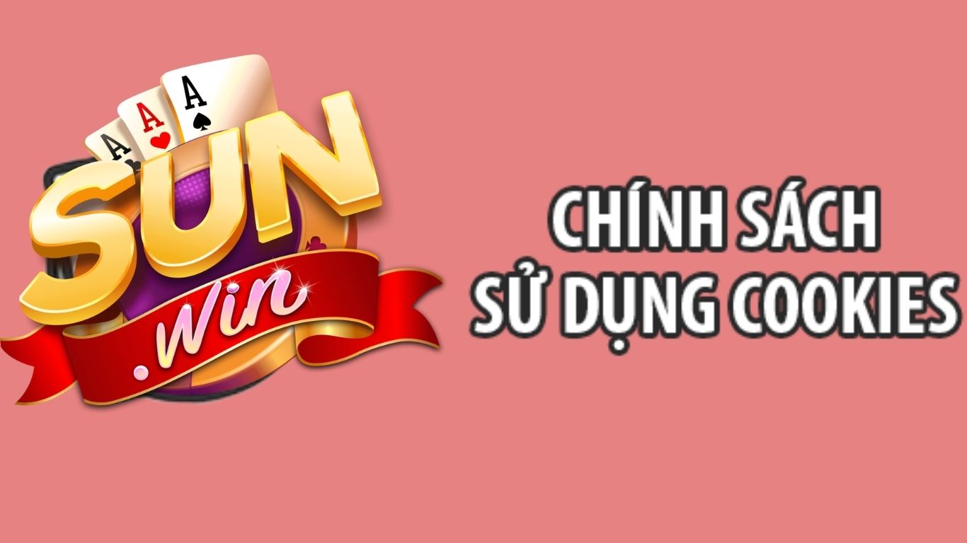 Tầm quan trọng của chính sách cookies tại Sunwin