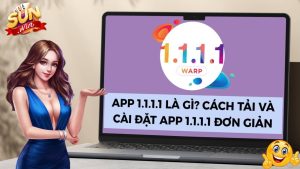 Tải App 1.1.1.1 Vượt Tường Lửa: Truy Cập Sunwin Mượt, Không Giật Lag